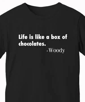 "Life is Like a Box of Chocolates" T-Shirt